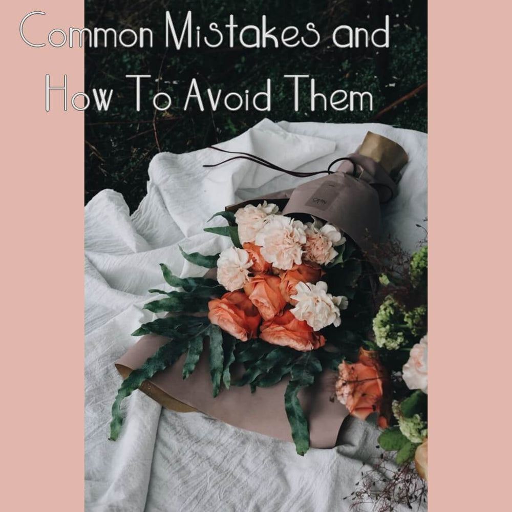 photo of flowers on the floor with writing above 'common mistakes and how to avoid them'