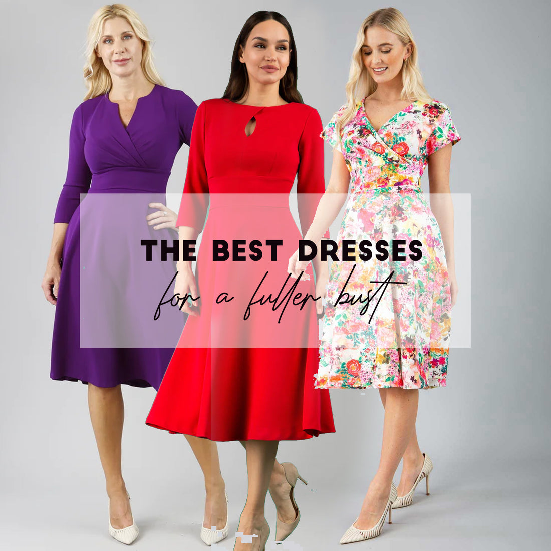 The Best Dresses to Wear With a Fuller Bust –