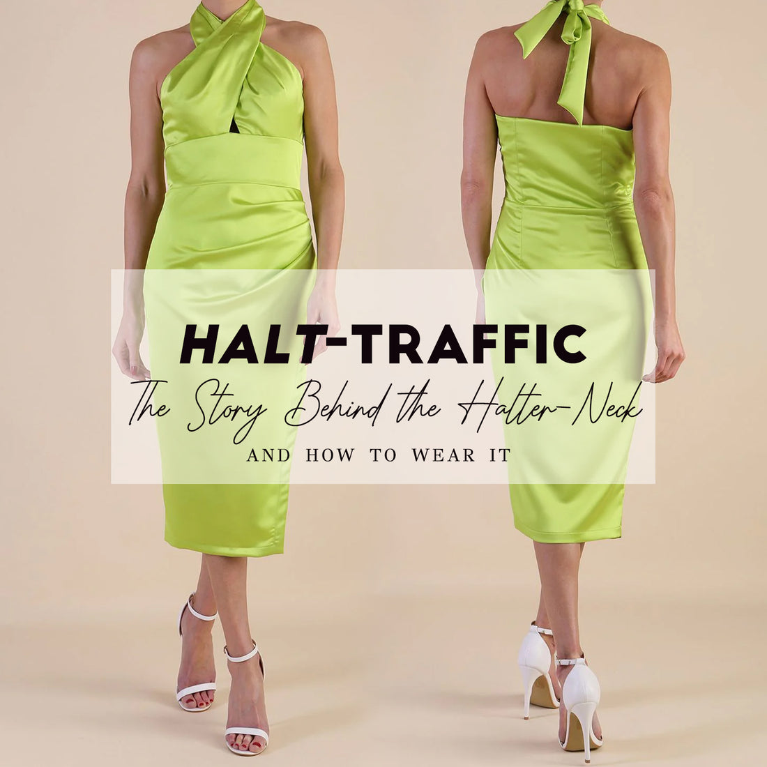 Halt Traffic: The Story Behind the Halter-Neck and How to Wear It –