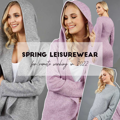 Spring Leisurewear for 2022 -  What to Wear Remote Working